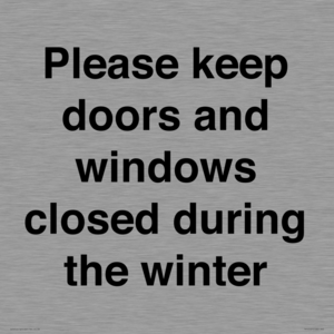 Please keep doors and windows closed during the winter